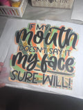 Adult “If my mouth doesnt say it”